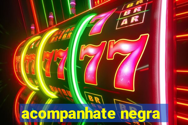 acompanhate negra